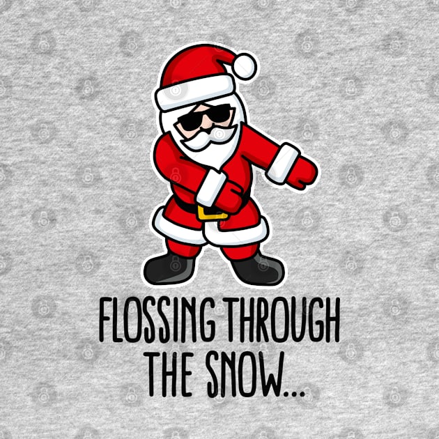 Flossing through the snow Santa Claus Floss like a boss by LaundryFactory